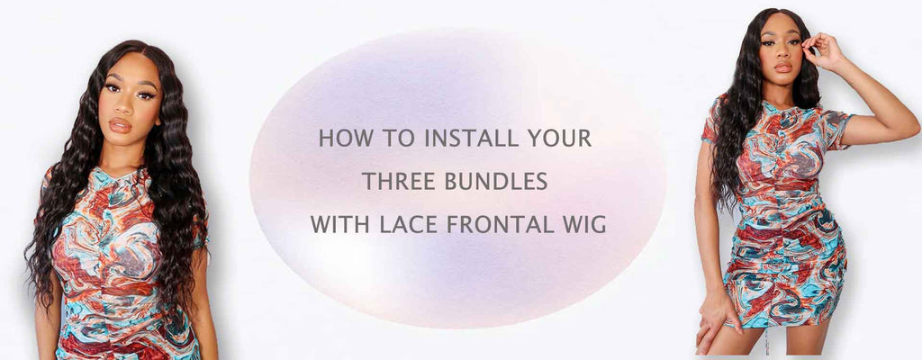 How To: Install Your Three Bundles with Lace Frontal Wig