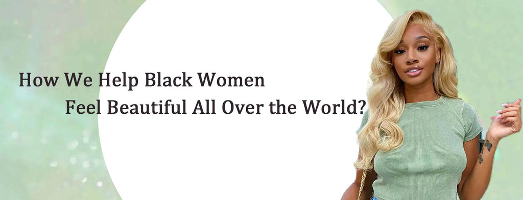 How We Help Black Women Feel Beautiful All Over the World