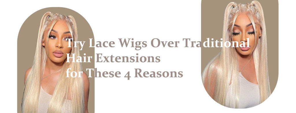 Try Lace Wigs Over Traditional Hair Extensions for These 4 Reasons