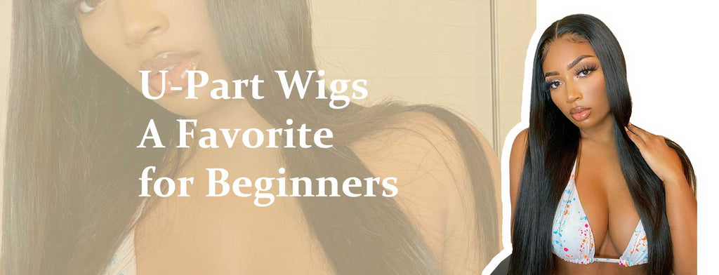 U-Part Wigs: A Favorite for Beginners
