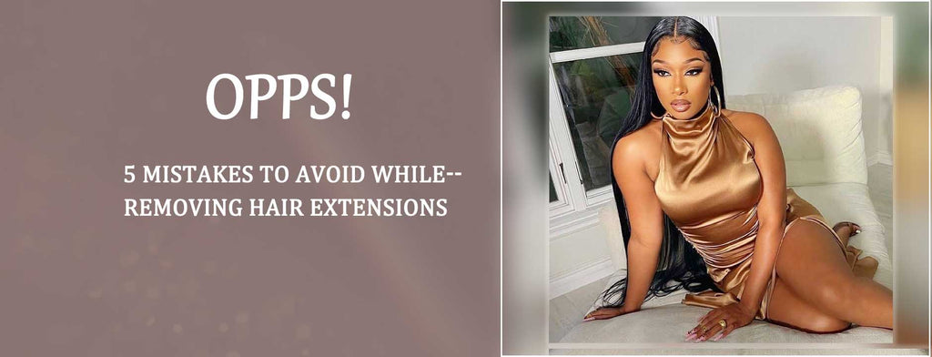 Opps! 5 Mistakes to Avoid while Removing Hair Extensions