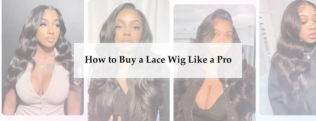 How to Buy a Lace Wig Like a Pro